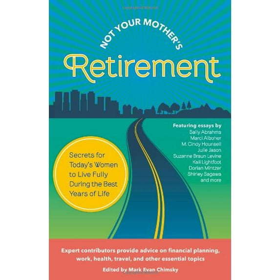 Pre-Owned Not Your Mother's Retirement: Secrets for Today's Women to Live Fully During the Best Years of Life (Paperback)