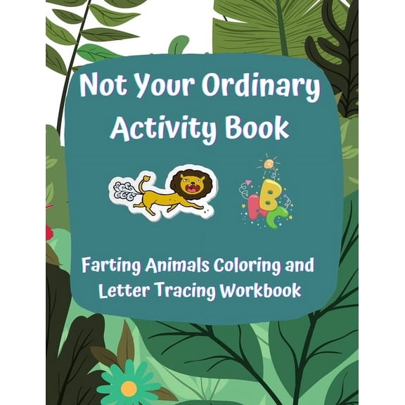 Not Your Ordinary Activity Book: Farting Animals Coloring and Letter Tracing Workbook (Paperback)