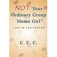 thumbnail image 1 of Not Your Ordinary Group Home Girl : Life in the System, 1 of 1