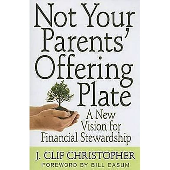 Pre-Owned Not Your Parents’ Offering Plate: A New Vision for Financial Stewardship (Paperback) 068764853X 9780687648535