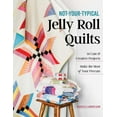 thumbnail image 1 of Not-Your-Typical Jelly Roll Quilts: 14 Cute & Creative Projects; Make the Most of Your Precuts, (Paperback), 1 of 8