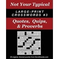 thumbnail image 1 of Not Your Typical Large-Print Crosswords #3 - Quotes, Quips, & Proverbs (Paperback), 1 of 1