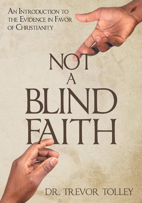 Not a Blind Faith: An Introduction to the Evidence in Favor of Christianity, (Paperback)