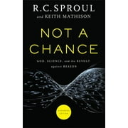 Not a Chance: God, Science, and the Revolt Against Reason (Paperback)