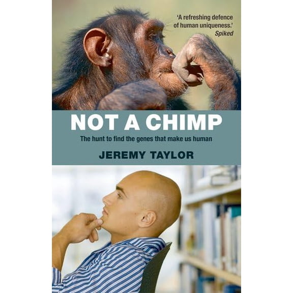 Pre-Owned Not a Chimp : The Hunt to Find the Genes That Make Us Human