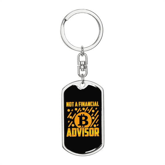 Not a Financial Advisor Bitcoin Sign CryptoDog Tag Keychain Stainless Steel Silver Tone or Gold Tone