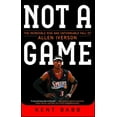 thumbnail image 1 of Not a Game: The Incredible Rise and Unthinkable Fall of Allen Iverson, (Paperback), 1 of 1