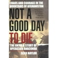 thumbnail image 1 of Pre-Owned Not a Good Day to Die: The Untold Story of Operation Anaconda (Hardcover) 0425196097 9780425196090, 1 of 1
