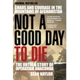 thumbnail image 1 of Not a Good Day to Die: The Untold Story of Operation Anaconda, (Paperback), 1 of 1