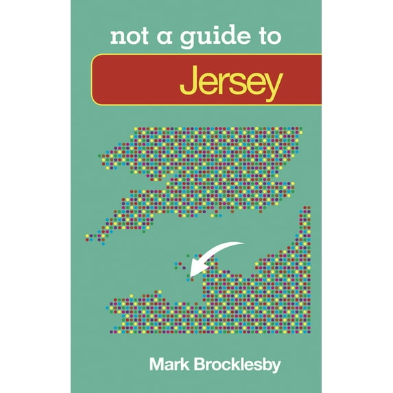 Not a Guide to: Jersey: Not a Guide to (Paperback)