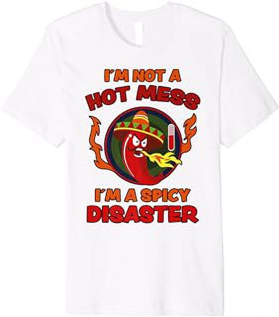 Not a Hot Mess I Am A Spicy Disaster Pepperoni Hot Chilli Premium T