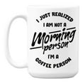 thumbnail image 1 of Not a Morning Person White Ceramic Coffee & Tea Mug for a Caffeine Lover (15oz), 1 of 6