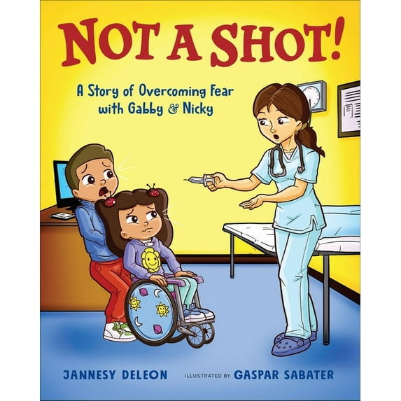 Adventures with Gabby and Nicky Not a Shot!: A Story of Overcoming Fear with Gabby & Nicky, Book 2, (Hardcover)