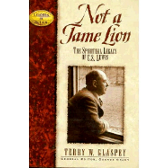 Pre-Owned Not a Tame Lion: The Spiritual Legacy of C.S. Lewis (Hardcover) 0964539675 9780964539679