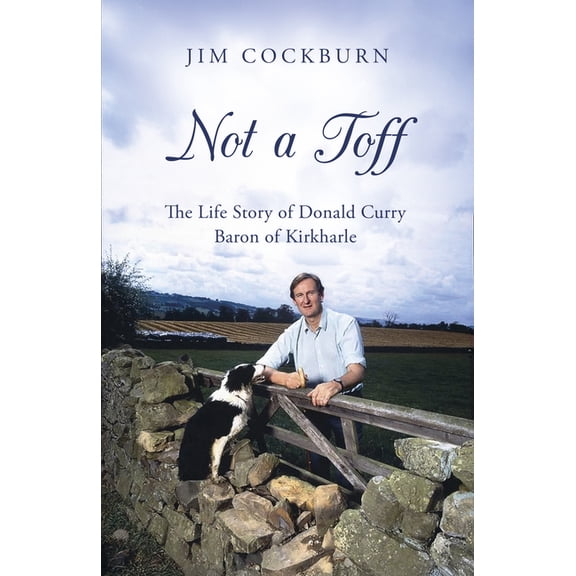 Not a Toff: The Life Story of Donald Curry at Last Baron of Kirkharle, (Paperback)