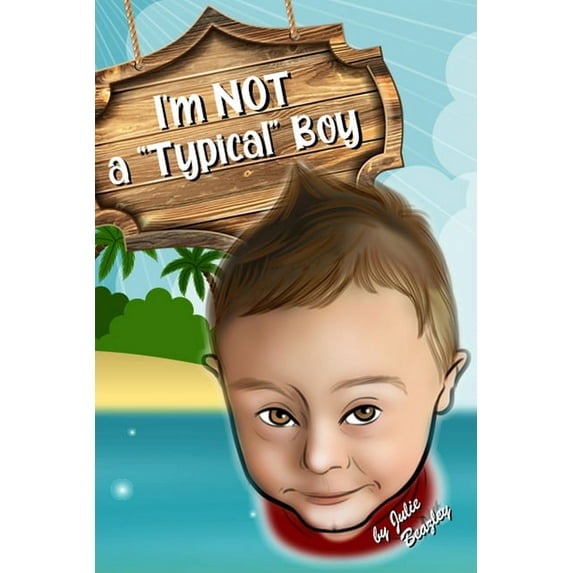 Loving Liam Not a "Typical" Boy: Special Needs Books for Toddlers, Book 1, (Paperback)