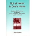 thumbnail image 1 of Not at Home in One's Home : Caribbean Self-Fashioning in the Poetry of Luis Pales Matos, Aime Cesaire and Derek Walcott (Hardcover), 1 of 1