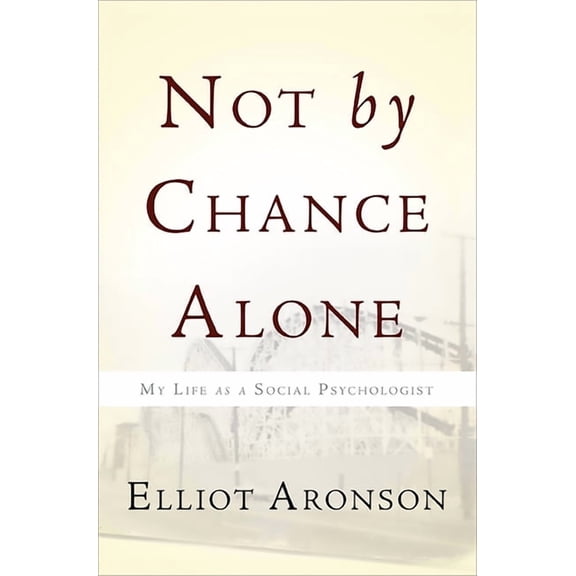 Not by Chance Alone: My Life as a Social Psychologist, (Paperback)