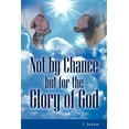 thumbnail image 1 of Not by Chance But for the Glory of God, (Paperback), 1 of 2