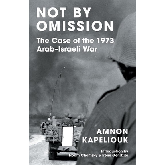Not by Omission : The Case of the 1973 Arab-Israeli War (Paperback)