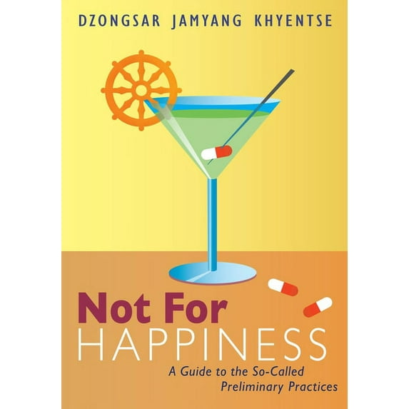 Not for Happiness: A Guide to the So-Called Preliminary Practices, (Paperback)