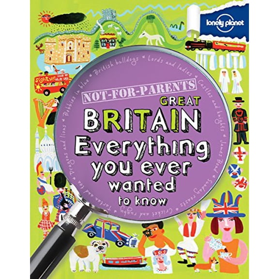 Pre-Owned Lonely Planet Not-for-Parents Great Britain: Everything You Ever Wanted to Know (Lonely Planet: Not-for-Parents: Country) (Paperback) 1743214219 9781743214213