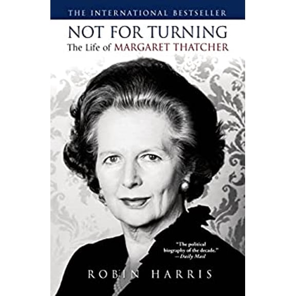 Pre-Owned Not for Turning: The Life of Margaret Thatcher (Hardcover) 1250047153 9781250047151
