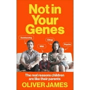 Not in Your Genes The Real Reasons Children Are Like Their Parents, Paperback