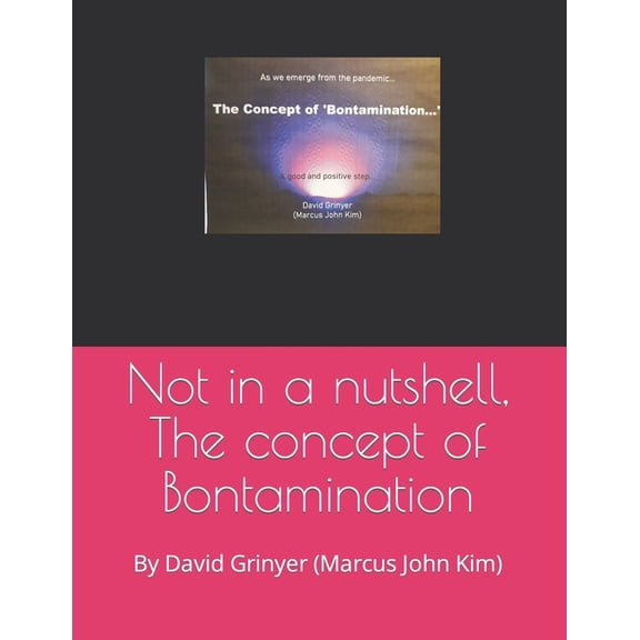 Not in a nutshell, The concept of Bontamination: By David Grinyer (Marcus John Kim), (Paperback)