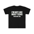 thumbnail image 1 of Not like most teens I'm in my 20s Unisex T-shirt S-3XL Birthday Gift, 1 of 2