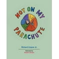 thumbnail image 1 of Not on My Parachute, (Paperback), 1 of 1