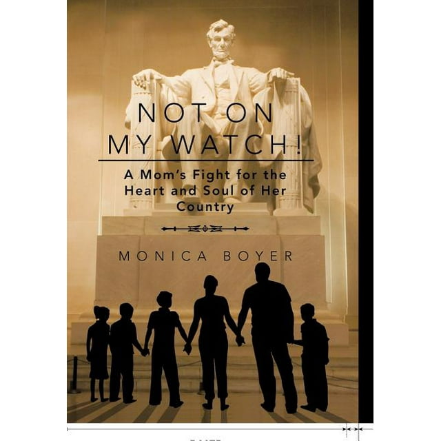 Not on My Watch!: A Mom's Fight for the Heart and Soul of Her Country (Hardcover)