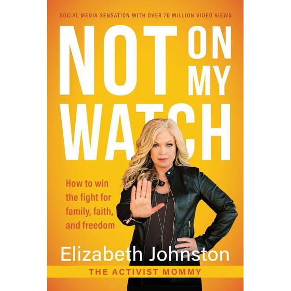 Not on My Watch : How to Win the Fight for Family, Faith and Freedom (Hardcover)