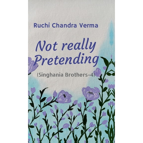 Not really Pretending: Singhania Brothers - 4, (Hardcover)