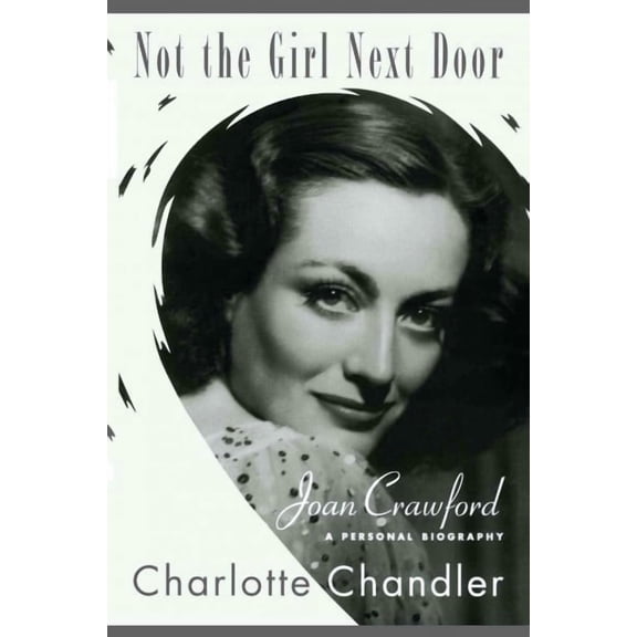 Not the Girl Next Door : Joan Crawford, a Personal Biography (Paperback)