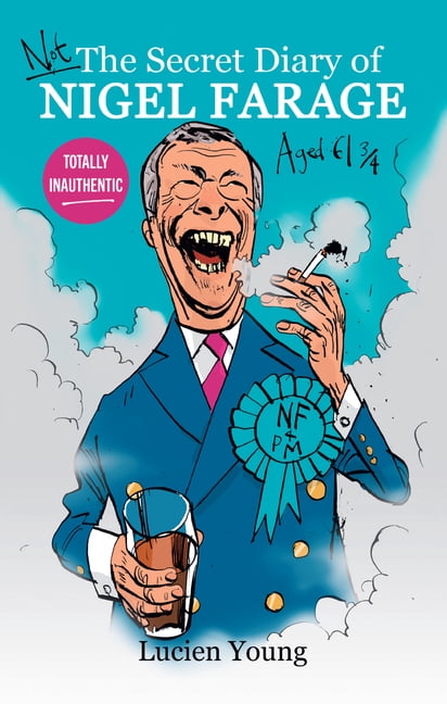 Not the Secret Diary of Nigel Farage Aged 613/4, (Hardcover)