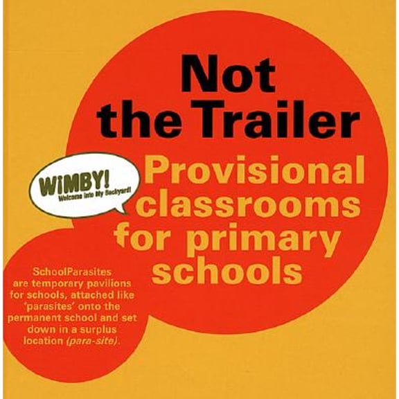 Pre-Owned Not the Trailer: Provisional Classrooms for Primary Schools (Hardcover) by Michelle Provoost, Mechthild Stuhlmacher, Wilma Kempinga