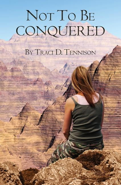 Not To Be Conquered Paperback 1453676988 9781453676981 Traci D. Tennison