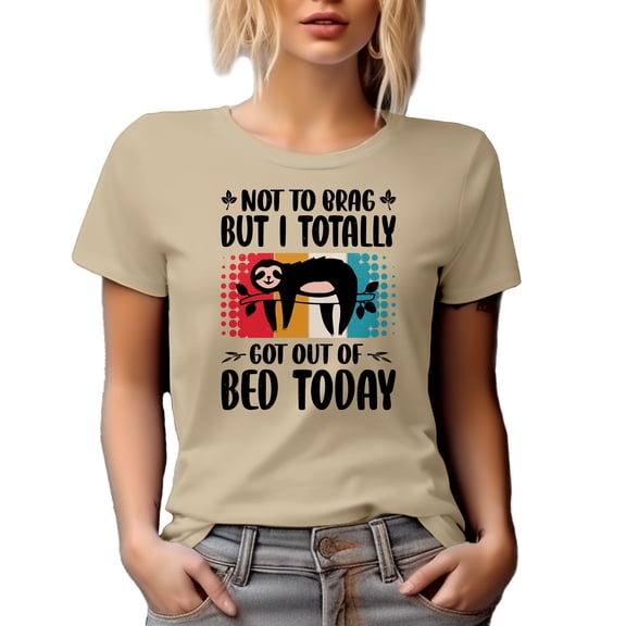 Not to Brag but I Totally Got Out of Bed Today, Lazy Quote feat. a Cute Sloth, Tan T-Shirt, Small