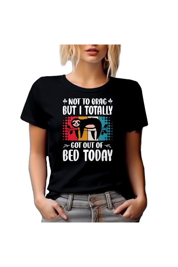 Not to Brag but I Totally Got Out of Bed Today, Lazy Quote with a Cute Sloth, Black T-Shirt, Large