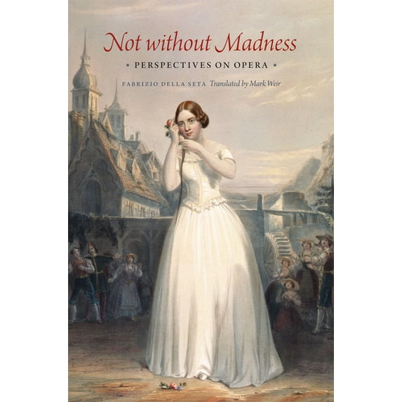 Not Without Madness: Perspectives on Opera, (Hardcover)