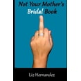 thumbnail image 1 of Not your Mother's Bridal Book, (Paperback), 1 of 1