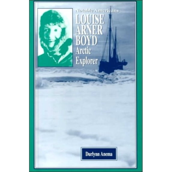 Pre-Owned Louise Arner Boyd: Arctic Explorer (Notable Americans) (Unknown) 1883846420 9781883846428