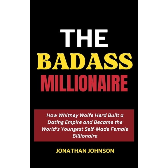 Notable Entrepreneurs, Founders and Ceos Biography: The Badass Billionaire (Paperback)