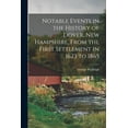 thumbnail image 1 of Notable Events in the History of Dover, New Hampshire, From the First Settlement in 1623 to 1865, (Paperback), 1 of 1