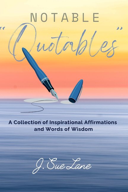 Notable Quotables: A Collection of Inspirational Affirmations and Words of Wisdom, (Paperback)