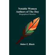 Notable Women Authors of the Day Biographical Sketches, Paperback