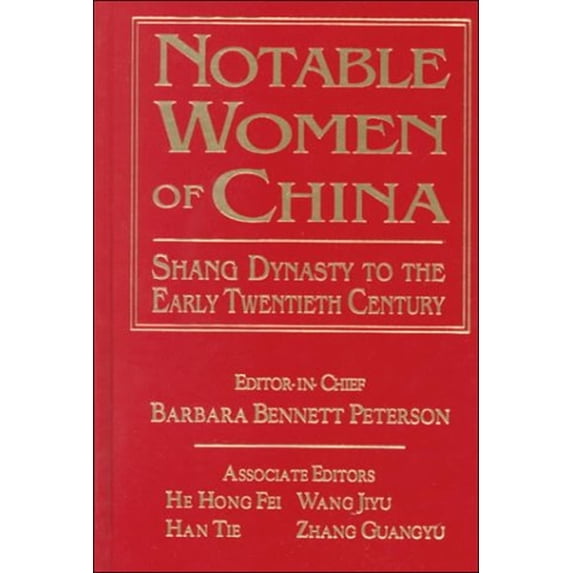 Pre-Owned Notable Women of China: Shang Dynasty to the Early Twentieth Century: Shang Dynasty to the Early Twentieth Century (Hardcover) 076560504X 9780765605047