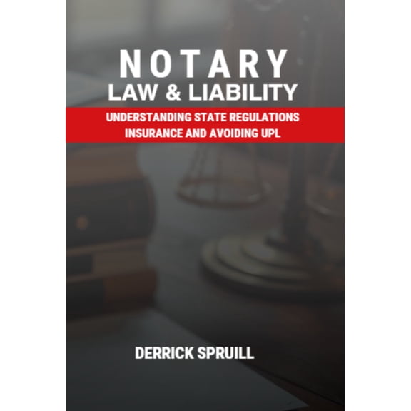 Notary Law & Liability: Understanding State Regulations, Insurance, and Avoiding UPL