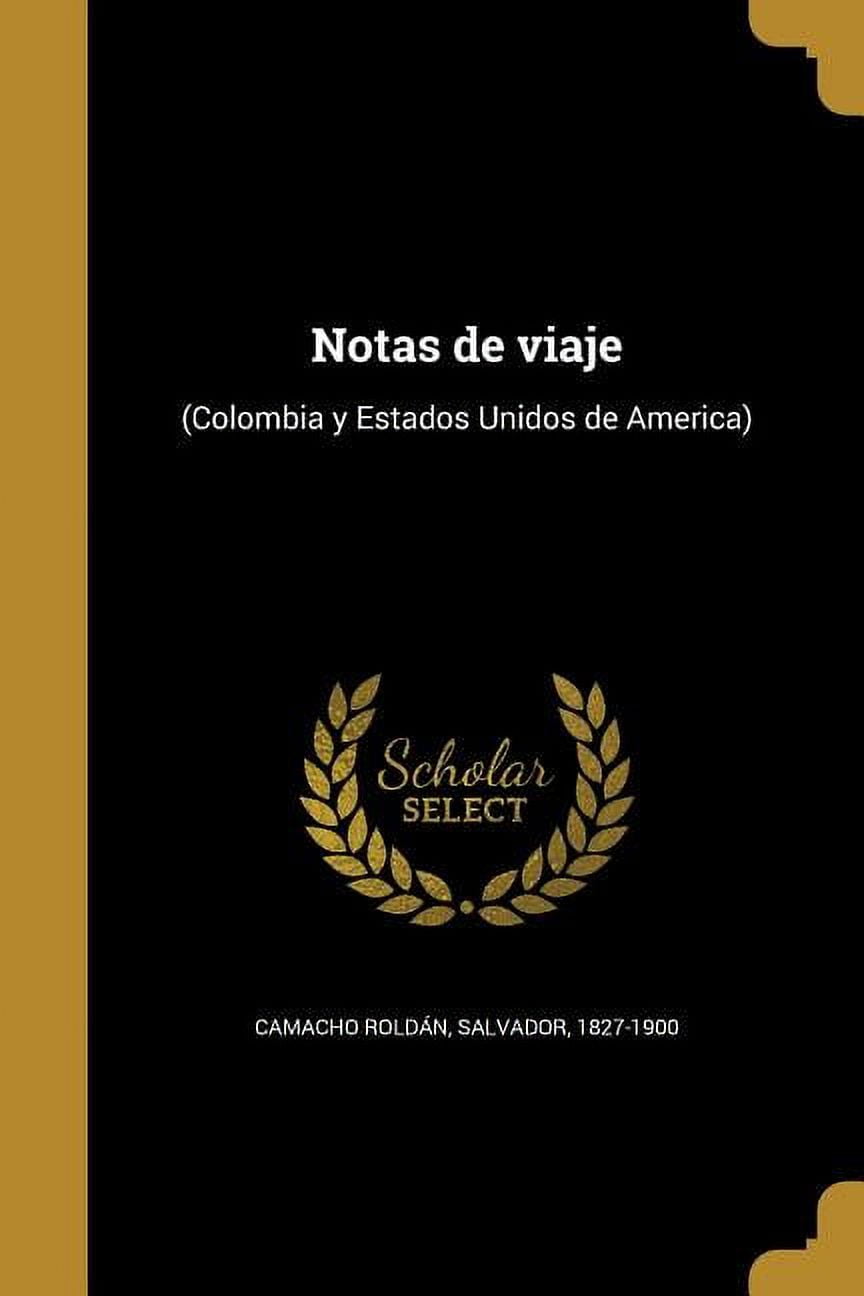 Notas de viage-Colombia y by Camacho Roldan, Salvador